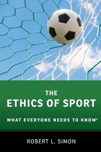 The Ethics of Sport: What Everyone Needs to Know(r)