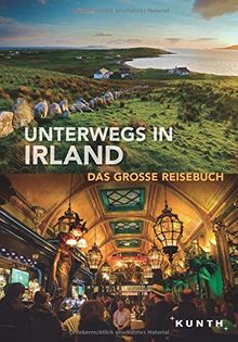 Unterwegs in Irland: Das große Reisebuch (KUNTH Unterwegs in ... / Das grosse Reisebuch)