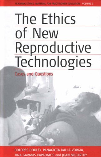The Ethics of New Reproductive Technologies: Cases and Questions (Teaching Ethics)