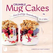 Crumble Mug Cakes - Neue fruchtige Tassenkuchen in 5 Min.