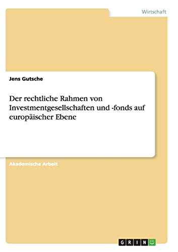 Der rechtliche Rahmen von Investmentgesellschaften und -fonds auf europäischer Ebene