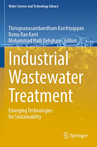 Industrial Wastewater Treatment: Emerging Technologies for Sustainability (Water Science and Technology Library, 106, Band 106)