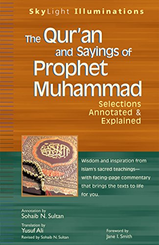 Qur'an and Sayings of Prophet Muhammad: Selections Annotated & Explained (SkyLight Illuminations)