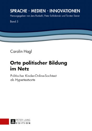 Orte politischer Bildung im Netz: Politischer Kinder-Online-Sachtext als Hypertextsorte (Sprache - Medien - Innovationen)