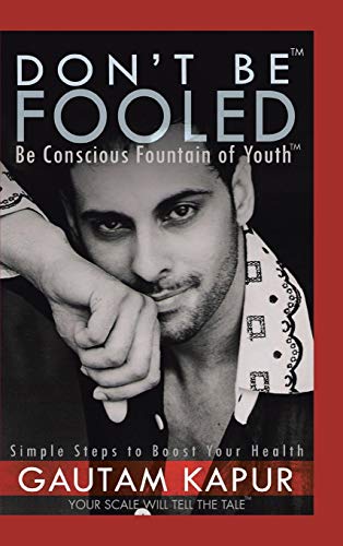 Don't Be Fooled: Be Conscious Fountain of Youth