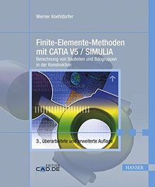Finite-Elemente-Methoden mit CATIA V5 / SIMULIA: Berechnung von Bauteilen und Baugruppen in der Konstruktion