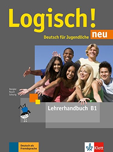 Logisch! neu B1: Deutsch für Jugendliche. Lehrerhandbuch