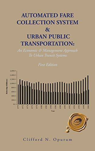 Automated Fare Collection System & Urban Public Transportation: An Economic & Management Approach to Urban Transit Systems