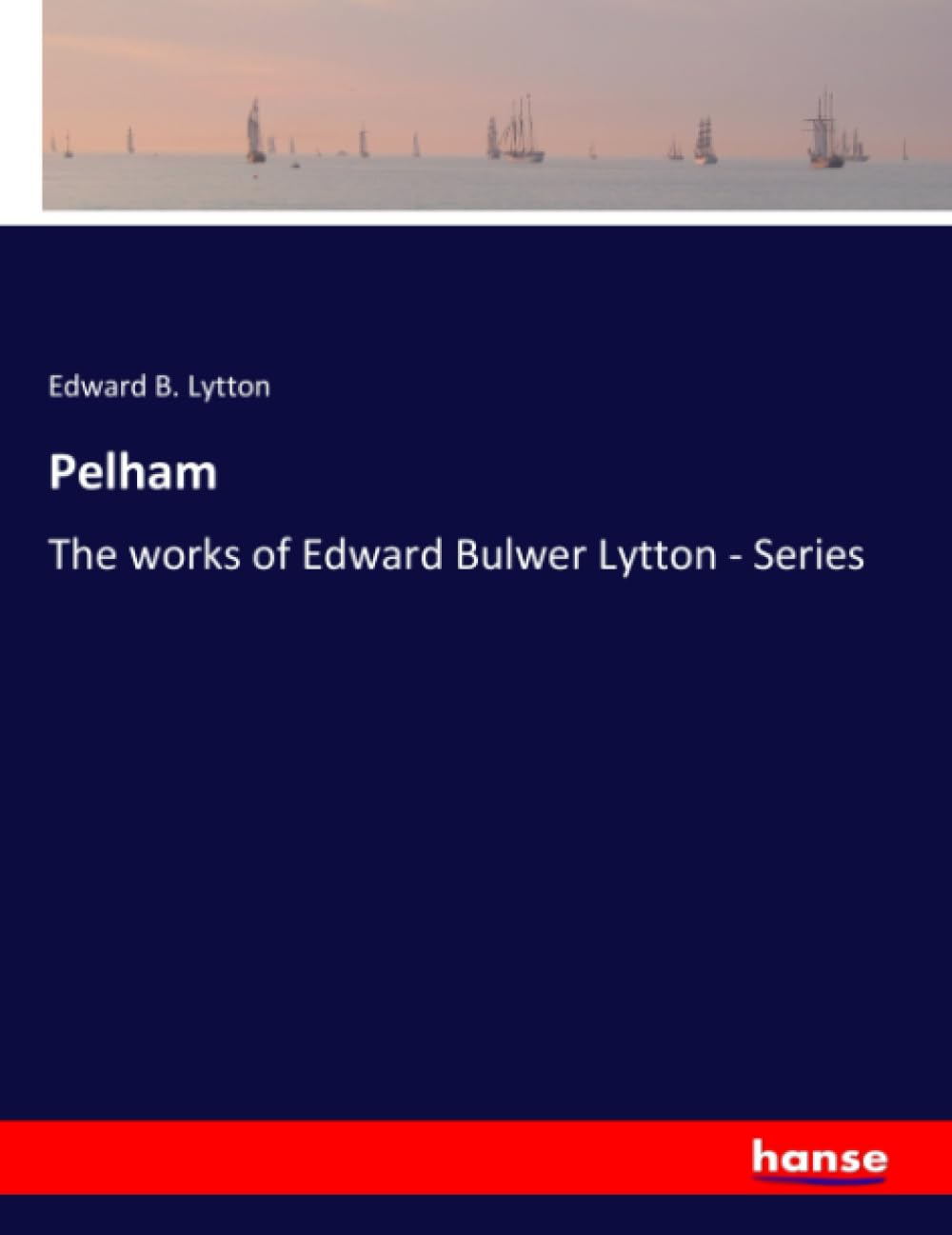 Pelham: The works of Edward Bulwer Lytton - Series