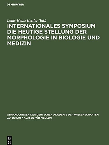 Internationales Symposium die heutige Stellung der Morphologie in Biologie und Medizin: Berlin, 15. bis 17. Februar 1968