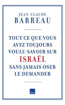 Tout ce que vous avez toujours voulu savoir sur Israël sans jamais oser le demander