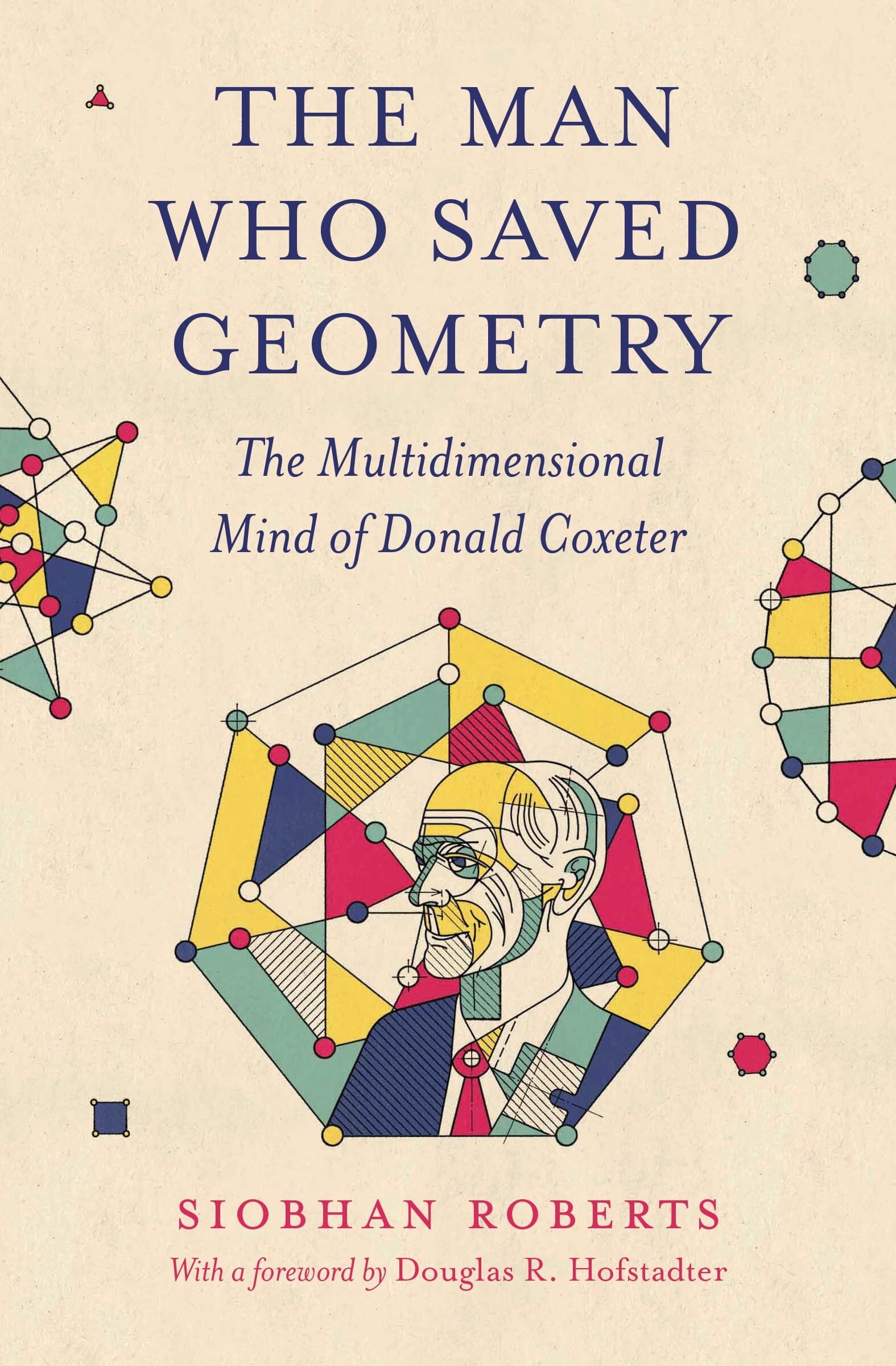 Siobhan Roberts The Man Who Saved Geometry