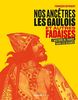 Nos ancêtres les Gaulois : et autres fadaises : l'histoire de France sans les clichés