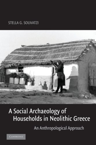 A Social Archaeology of Households in Neolithic Greece: An Anthropological Approach (Cambridge Studies in Archaeology)
