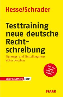 Testtraining Beruf & Karriere / Testtraining neue deutsche Rechtschreibung: Eignungs- und Einstellungstests sicher bestehen.  Nach den neuen amtlichen Regeln