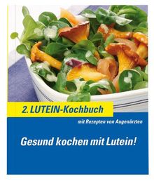 2. Lutein-Kochbuch: Gesund kochen mit Lutein! Mit Rezepten von Augenärzten