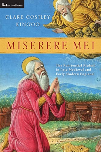 Miserere Mei: The Penitential Psalms in Late Medieval and Early Modern England (Reformations: Medieval and Early Modern)