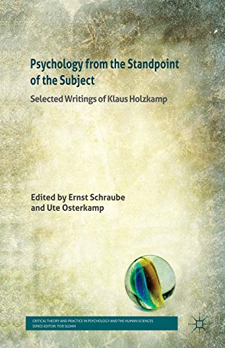 Psychology from the Standpoint of the Subject: Selected Writings of Klaus Holzkamp (Critical Theory and Practice in Psychology and the Human Sciences)