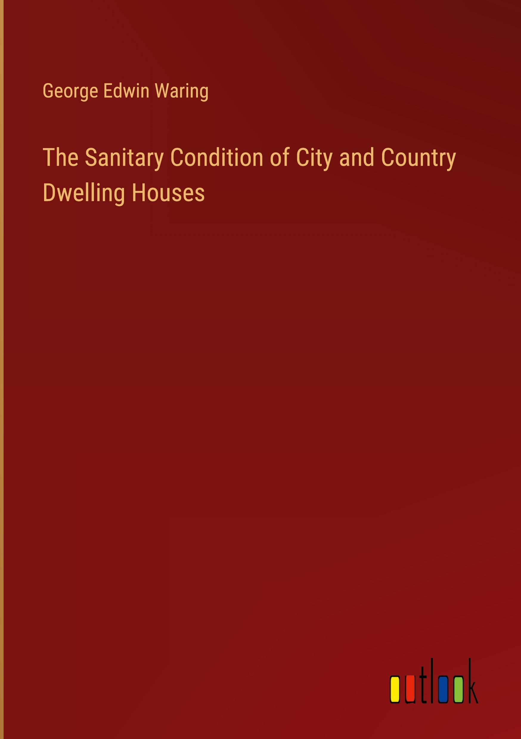 The Sanitary Condition of City and Country Dwelling Houses