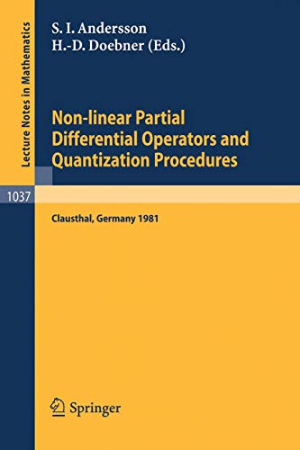 Non-linear Partial Differential Operators and Quantization Procedures: Proceedings of a Workshop held at Clausthal, Federal Republic of Germany, 1981 ... Notes in Mathematics (1037), Band 1037)