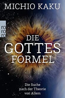 Die Gottes-Formel: Die Suche nach der Theorie von Allem