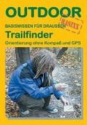 Trailfinder. OutdoorHandbuch. Orientierung ohne Kompaß und GPS