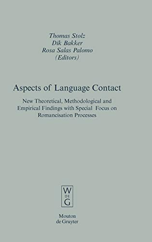 Aspects of Language Contact: New Theoretical, Methodological and Empirical Findings with Special Focus on Romancisation Processes (Empirical Approaches to Language Typology [EALT], 35)