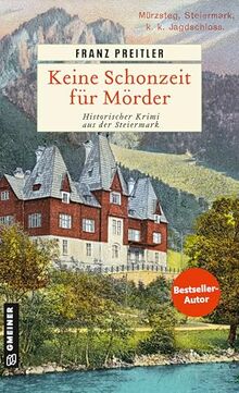 Keine Schonzeit für Mörder: Historischer Krimi aus der Steiermark (Mürzmorde)