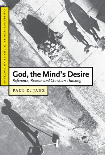 God, the Mind's Desire: Reference, Reason and Christian Thinking (Cambridge Studies in Christian Doctrine, Band 11)