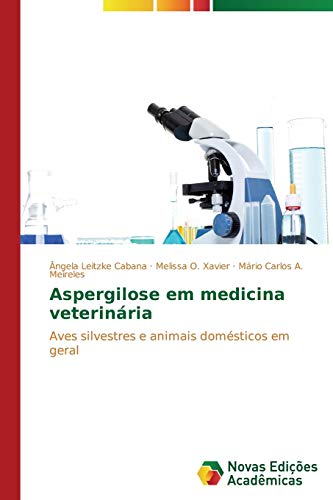 Aspergilose em medicina veterinária: Aves silvestres e animais domésticos em geral