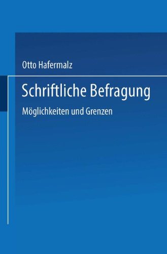 Schriftliche Befragung - Möglichkeiten und Grenzen: Moglichkeiten Und Grenzen (Studienreihe Betrieb Und Markt ; Bd. 21) (German Edition)