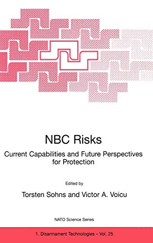 NBC Risks Current Capabilities and Future Perspectives for Protection (Nato Science Partnership Subseries: 1, 25, Band 25)