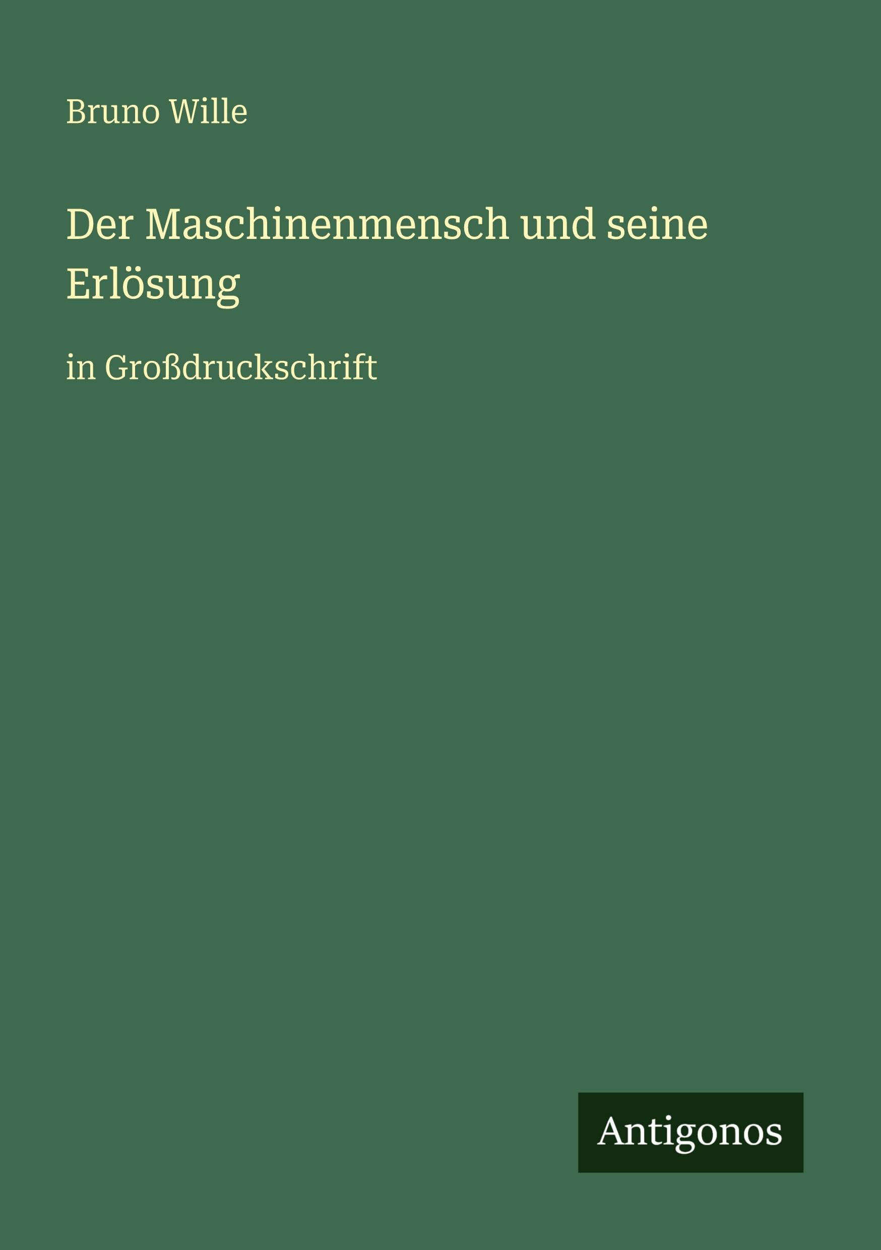 Der Maschinenmensch und seine Erlösung: in Großdruckschrift