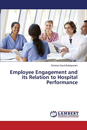 Employee Engagement and its Relation to Hospital Performance