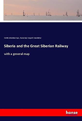 Siberia and the Great Siberian Railway: with a general map