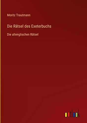 Die Rätsel des Exeterbuchs: Die altenglischen Rätsel