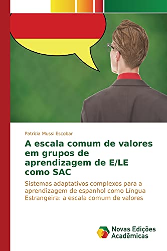 A escala comum de valores em grupos de aprendizagem de E/LE como SAC: Sistemas adaptativos complexos para a aprendizagem de espanhol como Língua Estrangeira: a escala comum de valores