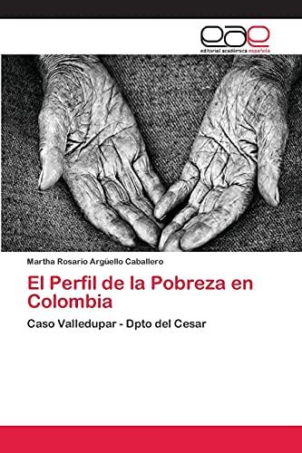El Perfil de la Pobreza en Colombia: Caso Valledupar - Dpto del Cesar