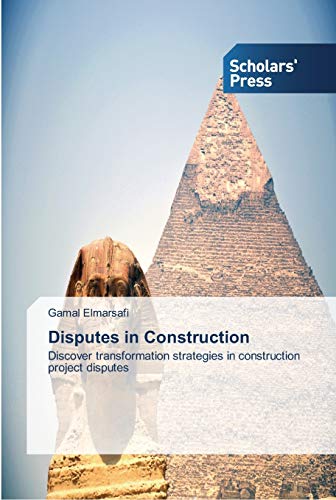 Disputes in Construction: Discover transformation strategies in construction project disputes