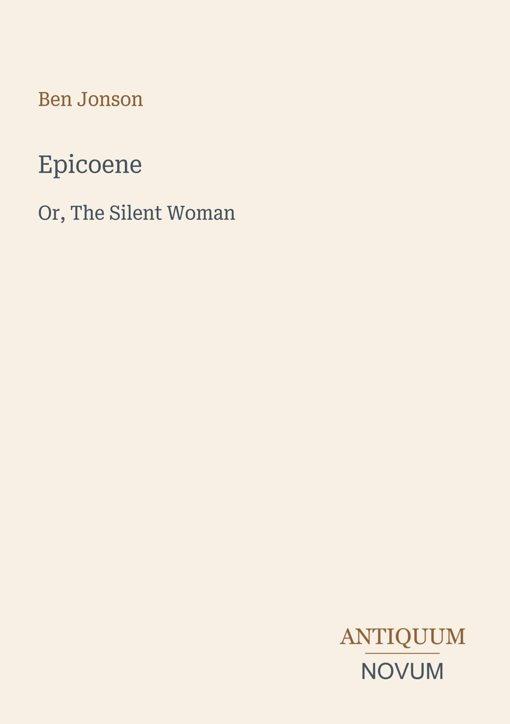 Epicoene: Or, The Silent Woman