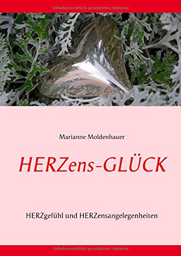 Herzens-Glück: Herzgefühl und Herzensangelegenheiten