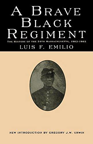 A Brave Black Regiment: The History of the Fifty-Fourth Regiment of Massachusetts Volunteer Infantry, 1863-1865