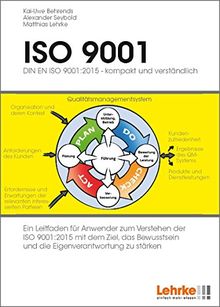 ISO 9001:2015 - kompakt und verständlich. Ein Leitfaden für Anwender / Führungskräfte zum besseren Verständnis.