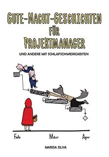 Gute-Nacht-Geschichten für Projektmanager: Und Andere mit Schlafschwierigkeiten