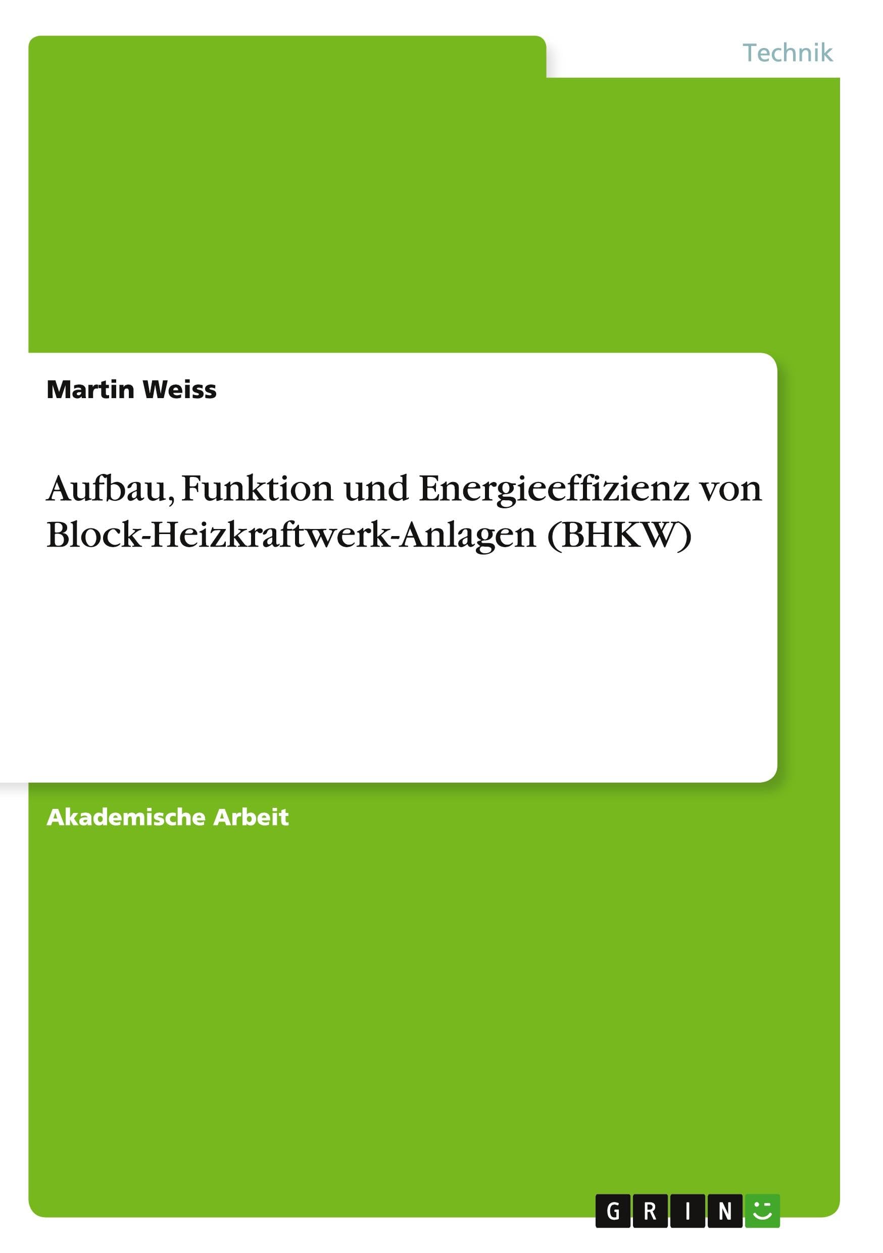 Aufbau, Funktion und Energieeffizienz von Block-Heizkraftwerk-Anlagen (BHKW)