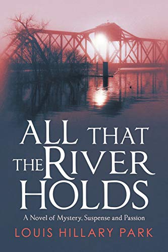 All That The River Holds: A Novel of Mystery, Suspense and Passion