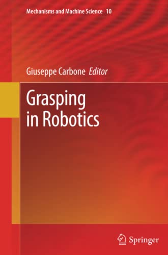 Grasping in Robotics (Mechanisms and Machine Science, Band 10)