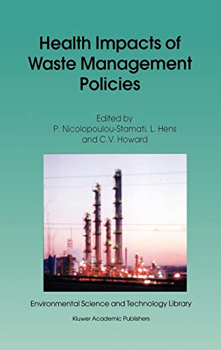 Health Impacts of Waste Management Policies: Proceedings of the Seminar ‘Health Impacts of Wate Management Policies’ Hippocrates Foundation, Kos, ... Science and Technology Library, 16, Band 16)