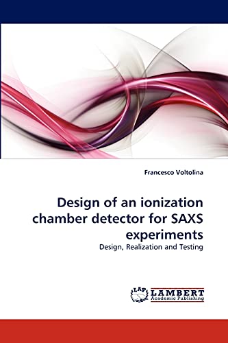 Design of an ionization chamber detector for SAXS experiments: Design, Realization and Testing