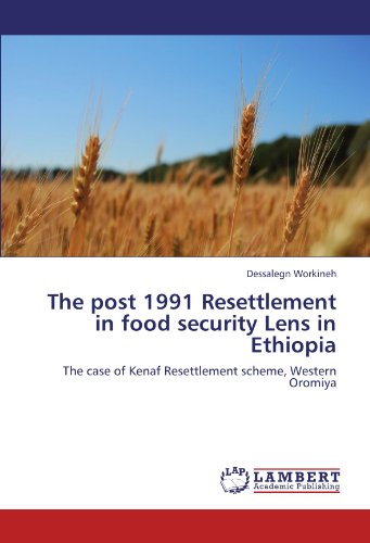 The post 1991 Resettlement in food security Lens in Ethiopia: The case of Kenaf Resettlement scheme, Western Oromiya